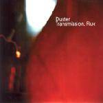 Duster : Transmission, Flux